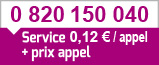 0 820 150 040 - Service 0.12€/appel + prix appel